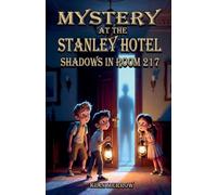 Mystery at the Stanley Hotel: Shadows in Room 217