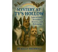 Mystery At Ty's Hollow Tales of Bats, Brambles, Bravery & Belonging: 1