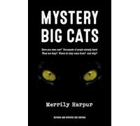 Mystery Big Cats: Have You Seen One? Thousands of People Already Have! What Are They? Where Do They Come From? and Why?