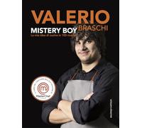 Mystery boy. La mia idea di cucina in 100 ricette