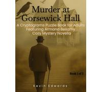 Mystery Cryptograms : Murder at Gorsewick Hall | A Strategy Puzzle Book for Adults (Book 1 of 3): Cozy Novella in Cryptogram Form