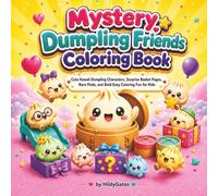 Mystery Dumpling Friends Coloring Book: Cute Kawaii Dumpling Characters, Surprise Basket Pages, Rare Finds, and Bold Easy Coloring Fun for Kids