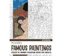 Mystery Famous Paintings Color By Number Coloring Book for Adults: 30 Unique Adult Coloring Mystery Puzzle Designs