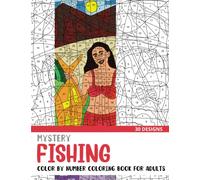 Mystery Fishing Color By Number Coloring Book for Adults: 30 Unique Adult Coloring Mystery Puzzle Designs