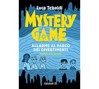 Mystery Game. Allarme al parco dei divertimenti. Ediz. illustrata