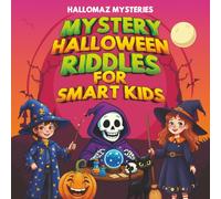 Mystery Halloween Riddles for Smart Kids: Spooky Maze Book for Kids (Ages 6-10): Trick Questions, Brain-Teasing Riddles & Spooky Maze Challenges with Answers