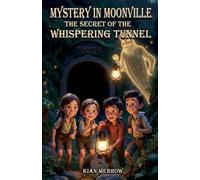 Mystery in Moonville: The Tunnel of Whispers