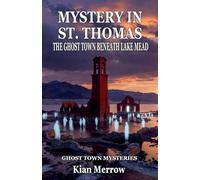 Mystery in St. Thomas: The Ghost Town Beneath Lake Mead: 2