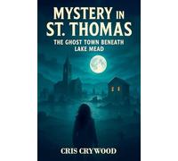 Mystery in St.Thomas: The Ghost Town Beneath Lake Mead