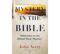 Mystery in the Bible: Reflections on the Biblical Word "Mystery"