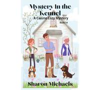 Mystery in the Kennel: A Canine Cozy Mystery