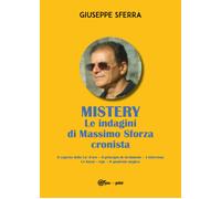 MYSTERY. Le indagini di Massimo Sforza cronista di Giuseppe Sferra, 2022, Youc