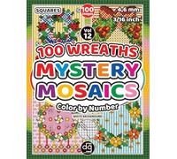 Mystery Mosaic 100 Wreaths Color by Number for Adults & Teens: Pixel Art Quest Featuring Seasonal Wreaths for Relaxation and Stress Relief