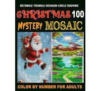Mystery mosaic color by number: 100 Christmas Color By Number Book for Adults With 5 Unique Shape Styles (Rectangle, Triangle, Hexagon, Circle & Diamond)