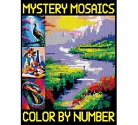 Mystery Mosaic Color by Number: Amazing Patterns of Animals, Landscape and Much More, Pixel Puzzles & Color Quests for Adults and Teens