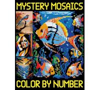 Mystery Mosaic Color By Number: Beautiful and Relaxing Pixel Coloring Pages (Hidden Image Puzzles for Stress Relief)