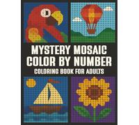 Mystery Mosaic Color by Number Coloring Book For Adults: Relaxing and Challenging Hidden Picture Color by Number Pages | Large Print Puzzle Coloring Book for Mindfulness, Focus, and Fun