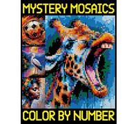 Mystery Mosaic Color By Number: Enjoyable Coloring by Numbers for Adults with Flowers, Animals, and Nature Patterns (Pixel Art to Reveal Hidden Images)