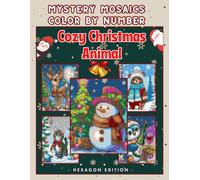 Mystery Mosaic Color by Number: Festive Christmas Animals & Winter Scenes for Adults and Teens: Relaxing Holiday Coloring Book for Mindfulness, Stress Relief, and Creative Joy