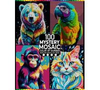 Mystery Mosaic Color by Number for Adults Animals: 100 Unique Geometric Designs with Rectangles, Triangles, Hexagons & Polygons Relaxing Master Color Palette Coloring Book