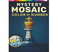 Mystery Mosaic Color by Number: Fun and Engaging Color by Number Puzzle Book | Hidden Pictures and Surprising Designs for Kids, Teens, and Adults