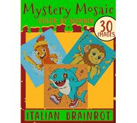 Mystery Mosaic Color by Number Italian Brainrot: Popular TiKTok Trend Creatures in Pixelated Versions