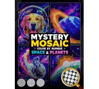 Mystery Mosaic Color by Number Space & Planets: 50 Hidden Pixel Art Galaxy & Planet Designs with Black Background in Diamonds, Squares, Hexagons & Circles ( Color by Number For Adults)