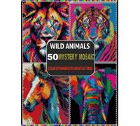 Mystery Mosaic Color by Number: Wild Animals: 50 Bold and Easy Wildlife Designs using Brick, Hexagon, and Diamond Shapes for Stress Relief
