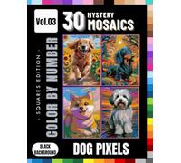 Mystery Mosaic Dogs: Pixel Art Color by Number for Adults and Teens: 30 Unique Dog Breed Designs Featuring Golden Retriever, Husky, Dachshund, French Bulldog, Beagle, Poodle, Corgi & More - Vol. 3