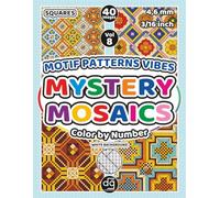 Mystery Mosaic Motif Patterns Vibes Color by Number for Adults & Teens: Pixel Art Quest Featuring Repeated Seamless Designs for Relaxation and Stress Relief