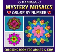 Mystery Mosaic : Relaxing Mandala Color-by-Number Puzzles: 50 Mandala Pixel art Coloring Book For All Ages