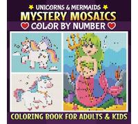 Mystery Mosaic: Unicorn and Mermaid Themed Magical Color-by-Number Relaxation and Creativity