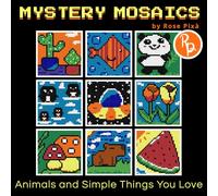 Mystery Mosaics. Animals and Simple Things You Love: Coloring Book for Kids and Adults. Fun, Relaxing, and Perfect for Beginners