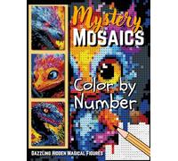 Mystery Mosaics Color by Number: A Fun & Relaxing Mystery Coloring Book with Dazzling Creatures for Stress Relief & Creativity