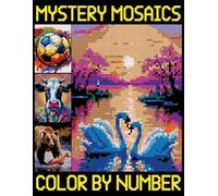 Mystery Mosaics Color By Number: Awesome Pixel Art Coloring Pages for Teens and Adults with Color Quest Extreme Challenges