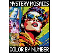Mystery Mosaics Color by Number: Beautiful Design Pixel Coloring Pages, Fun and Relaxing Mosaic Quest for Adults and Kids