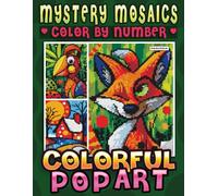 Mystery Mosaics Color By Number Colorful Pop Art: A Coloring Book for Adults to Create Stunning Pixel Artworks with Numbers - Color Quest for Relaxation & Stress Relief