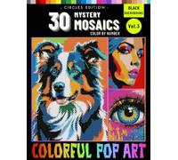 Mystery Mosaics Color By Number Colorful Pop Art for Adults: Circle Format Pixel Coloring Book for Stress Relief and Relaxation Volume 3