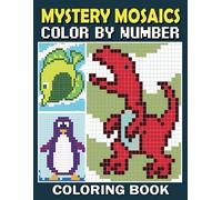 Mystery Mosaics Color By Number Coloring Book: A Fun and Challenging Mystery Mosaics Color by Number Experience for Adults and Kids