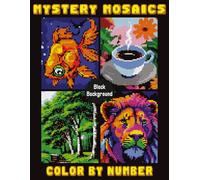 Mystery Mosaics Color by Number: Creative Pixel Mosaic • Relaxing Color-By-Number for Stress Relief.