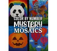 Mystery Mosaics Color by Number: Creative Puzzle Coloring Book for Adults Featuring Relaxing Mosaic Designs and Hidden Surprises