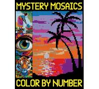 Mystery Mosaics Color By Number: Easy Fun Color Quest Extreme Challenges with Hidden Pictures for Stress Relief, Great Pixel Coloring Book for Everyone