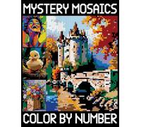 Mystery Mosaics Color By Number: Fun, Easy, and Relaxing Pixel Coloring Pages, Numbered Designs For Relaxation and Anxiety Relief