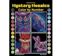Mystery Mosaics Color by Number: Glowing Designs for Adults - Featuring Hidden Animals and Black Backgrounds for Stress Relief and Fun