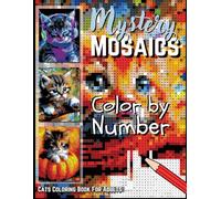 Mystery Mosaics Color by Number: Hidden Cats Coloring Book for Adults - Relaxing Art Activities with Secret Feline Designs for Cat Lovers