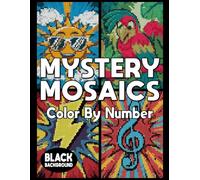 Mystery Mosaics Color By Number: Pixel Art Coloring Book, Color Quest Extreme Challenges for Relaxation and Stress Relief
