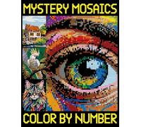 Mystery Mosaics Color By Number: Pixel Art Coloring Book for Stress Relief and Relaxation | Ideal Gift for Kids, Teens, and Adults