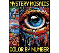 Mystery Mosaics Color By Number: pixel arts Coloring Book, Color Quest Extreme Challenges (Mosaic Color by Number for Adults)