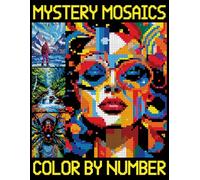 Mystery Mosaics Color by Number: Pixel Puzzles & Color Quests for Adults and Teens (Mystery Mosaic Coloring Books)