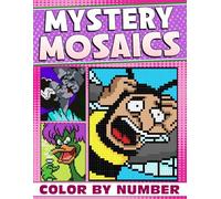 Mystery Mosaics Color By Number: Retro Gaming Coloring Pages featuring Beloved Pixel Characters for All Ages Relaxation and Stress Relief
